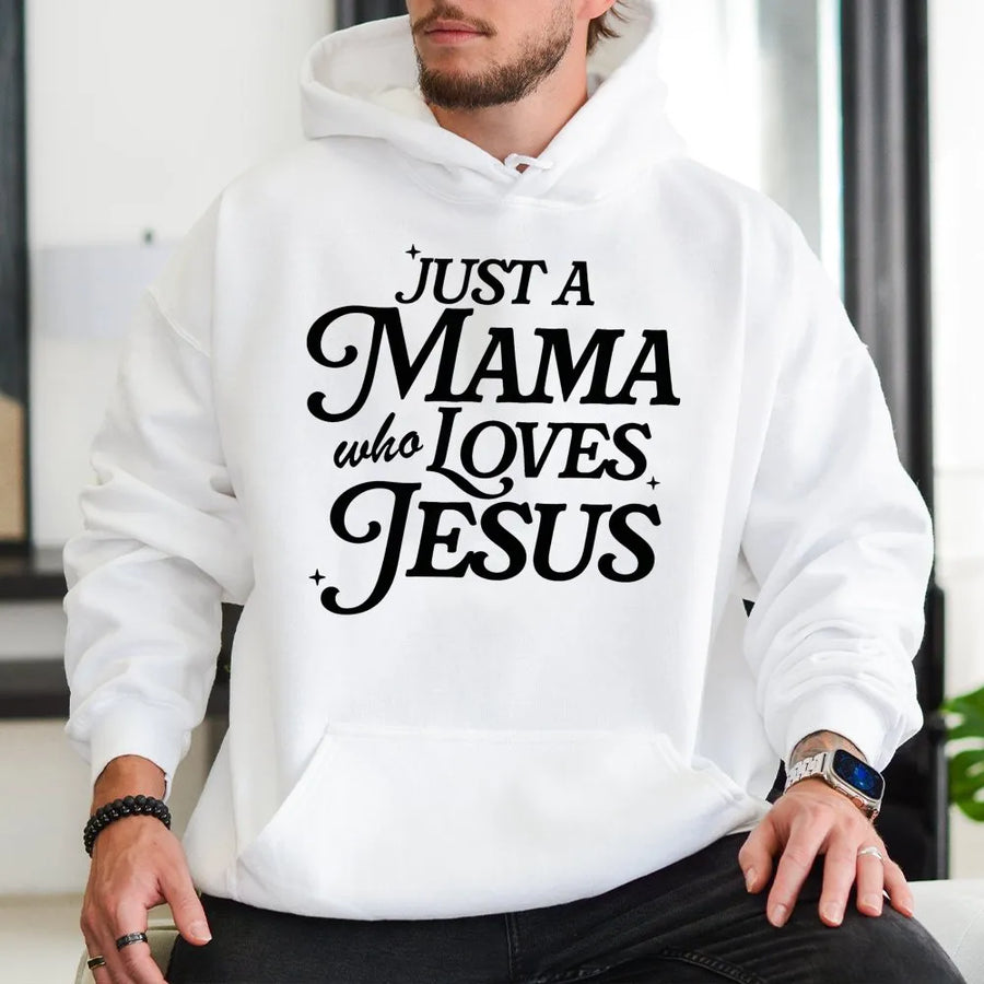 Just A Mama Who Loves Jesus Hoodie | Faith-Based Graphic Sweatshirt | Premium Cotton-Blend | Religious Gift For Christian Moms