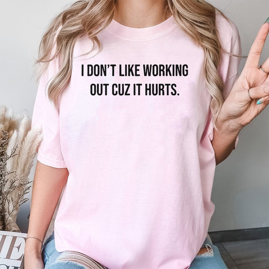 I Don't Like Working Out Cuz It Hurts T-Shirt | Funny Gym Quote Graphic Tee | 100% Cotton Premium Quality | Sarcastic Fitness Gift for Men and Women