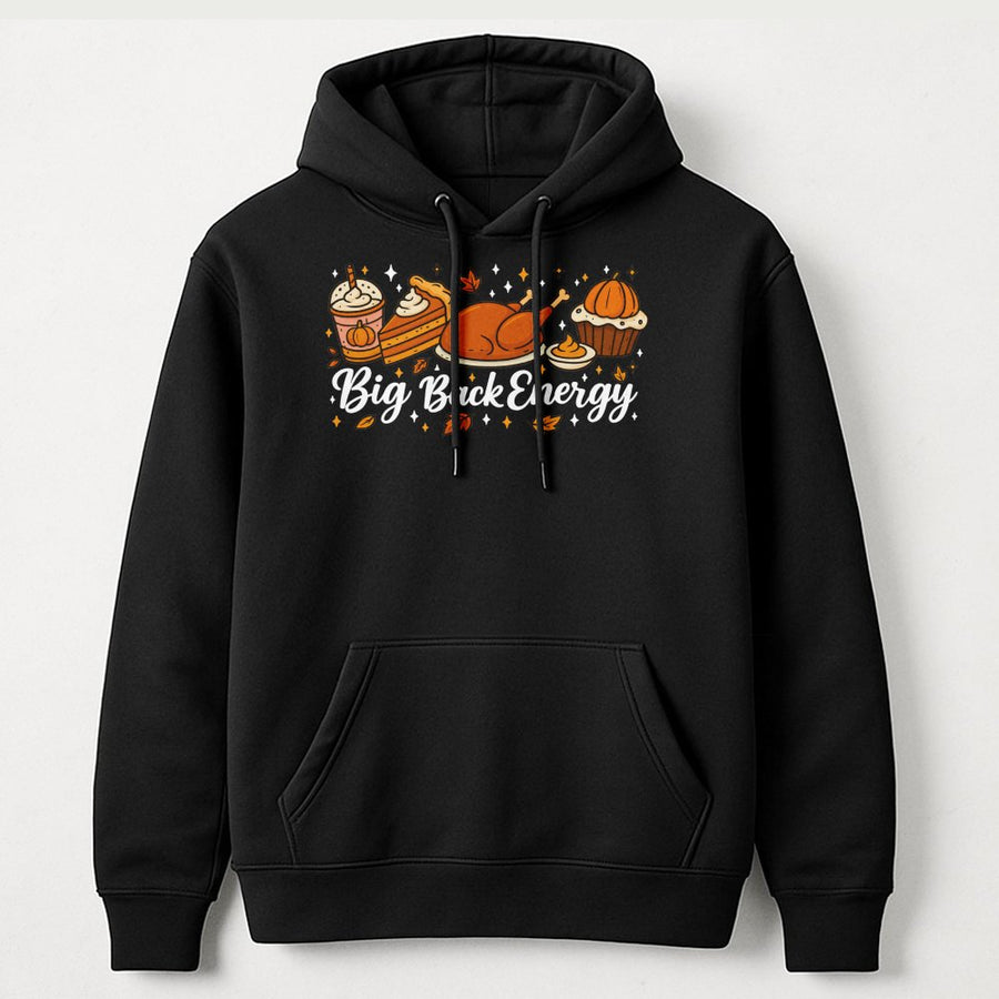 Big Back Energy Hoodie | Funny Thanksgiving Turkey Feast Graphic | Premium Cotton Blend | Unisex Fall Seasonal Gift for Food Lovers