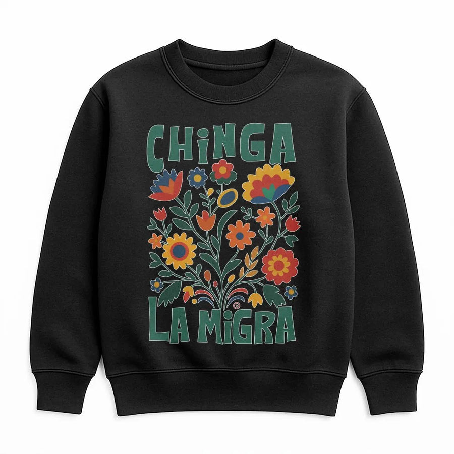 Chinga La Migra Sweatshirt | Floral Protest Graphic Art | Premium Cotton Blend | Activist Immigrant Rights Gift for Latino Community