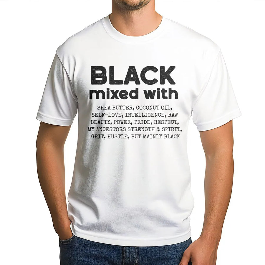 Black Mixed With Shea Butter T-Shirt | Black Excellence Empowerment Quote | Premium Cotton Graphic Tee | Gift for Her & Him