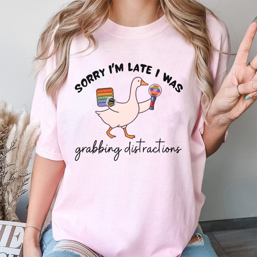 ABA Therapy T-Shirt | Sorry I'm Late Distractions Goose Design | 100% Cotton Premium Tee | BCBA RBT Behavior Interventionist Gift