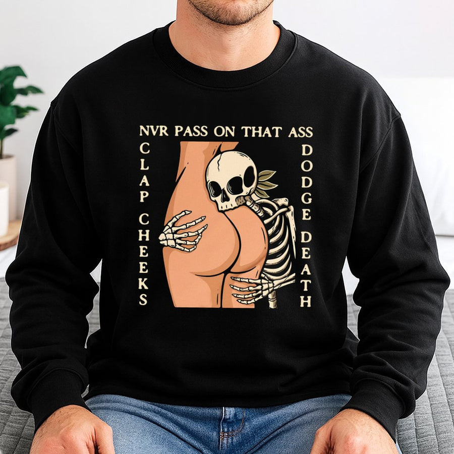 Nvr Pass On That Ass Sweatshirt | Funny Skeleton Graphic Print | Cotton Polyester Blend | Naughty Streetwear Gift for Men and Women