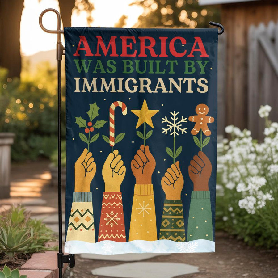 America Was Built By Immigrants Garden Flag | Christmas Solidarity Holiday Decor | Durable Weather-Resistant Polyester | Patriotic Seasonal Yard Banner