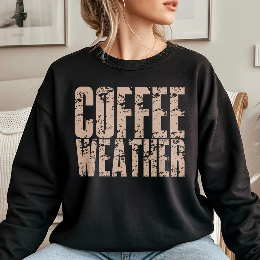 Coffee Weather Sweatshirt | Distressed Graphic Print | Premium Cotton Blend | Cozy Fall Autumn Gift For Coffee Lovers