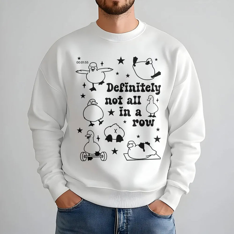 Duck Graphic Sweatshirt | Funny Definitely Not All In A Row Pun Design | Cotton Blend Unisex Crewneck | Cute Animal Lover Gift For Gym Lovers