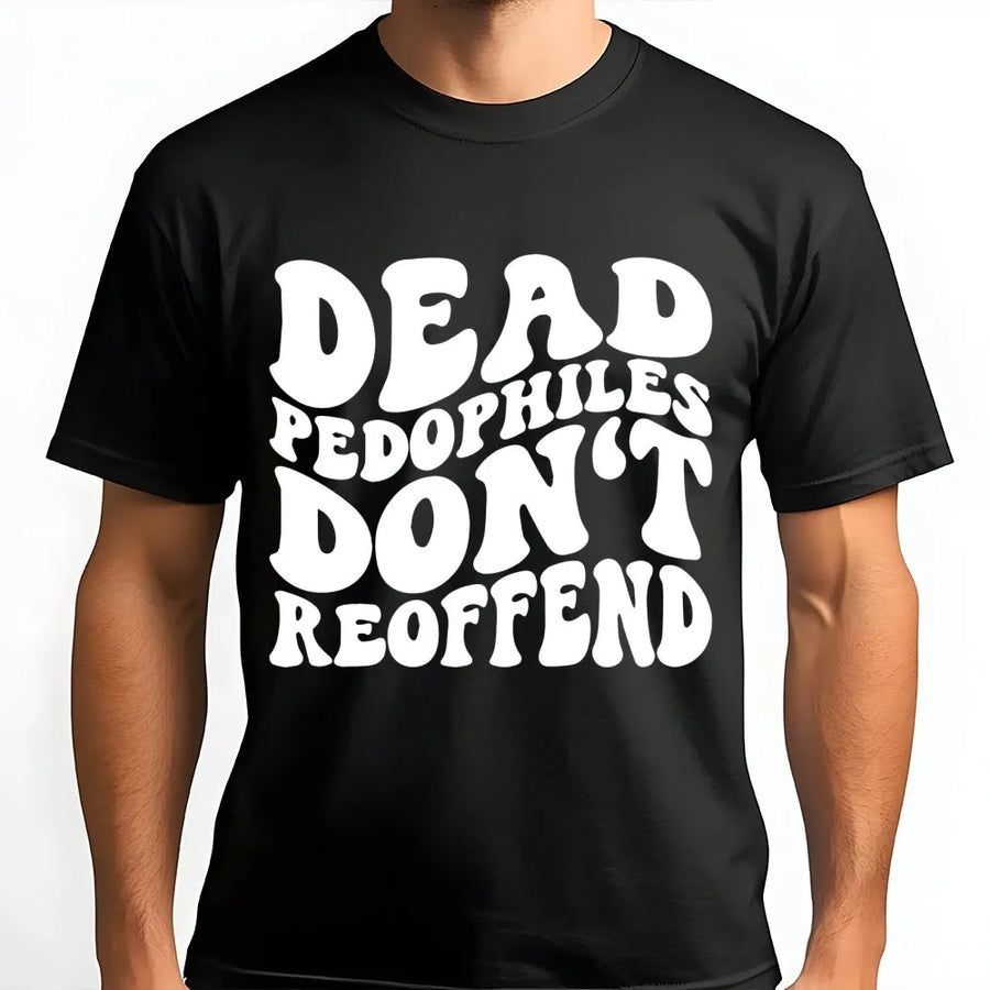 Dead Pedophiles Don't Reoffend T-Shirt | Retro Groovy Typography Design | Premium Soft Cotton Blend | Protective Parent Awareness Apparel
