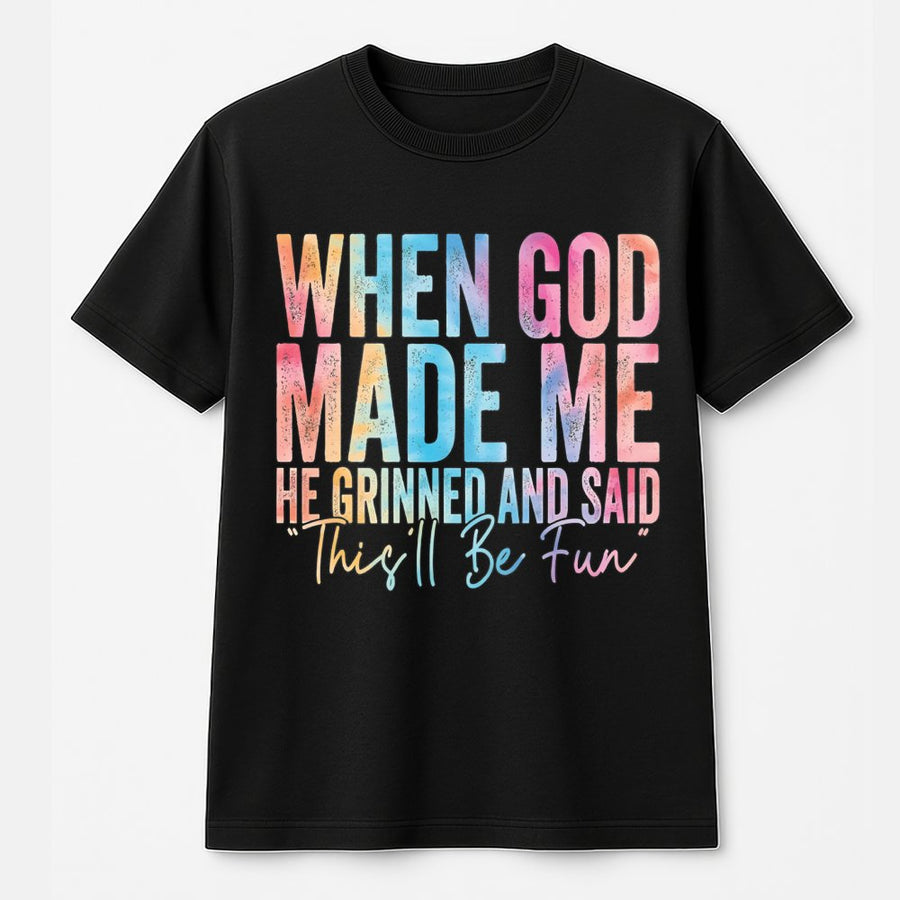 When God Made Me He Grinned And Said This'll Be Fun T-Shirt | Watercolor Typography Graphic Tee | 100% Premium Cotton | Christian Faith Gift for Women
