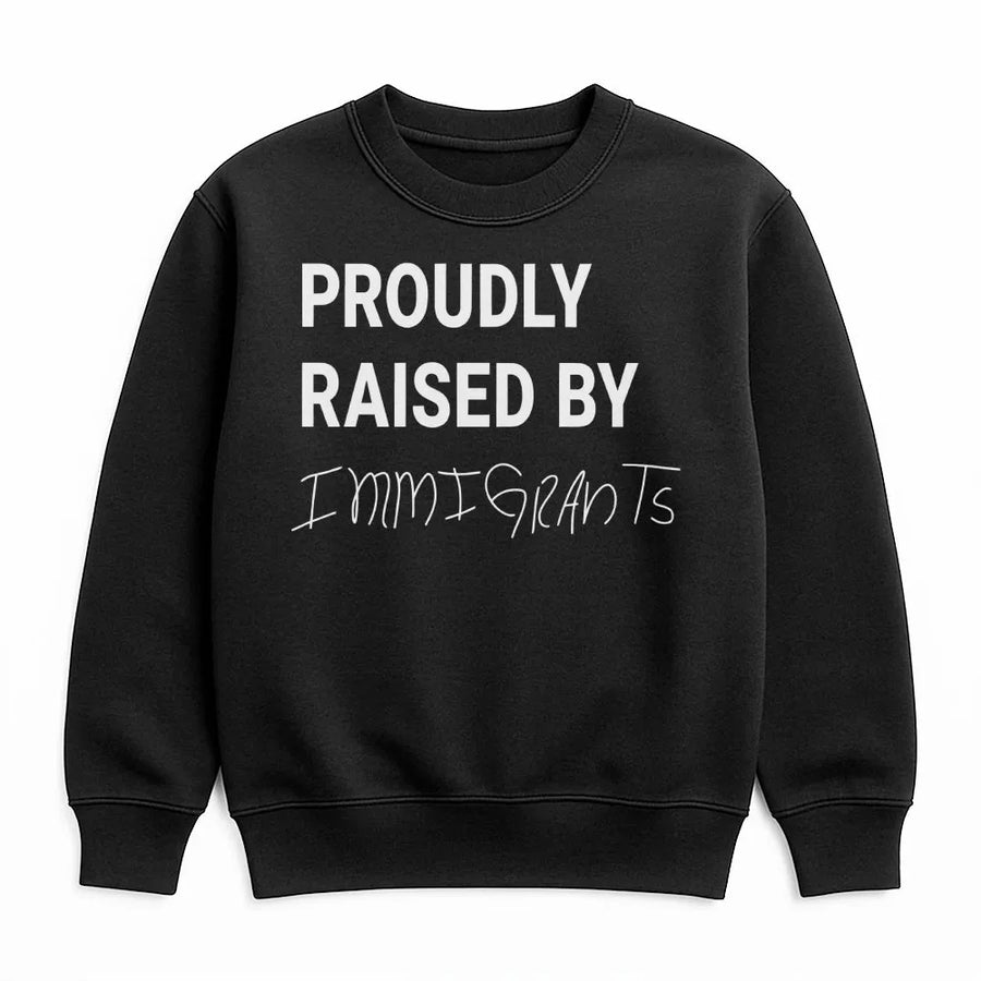 Proudly Raised By Immigrants Sweatshirt | Minimalist Graphic Text Design | Premium Cotton Blend | Empowering First Generation Gift For Him And Her