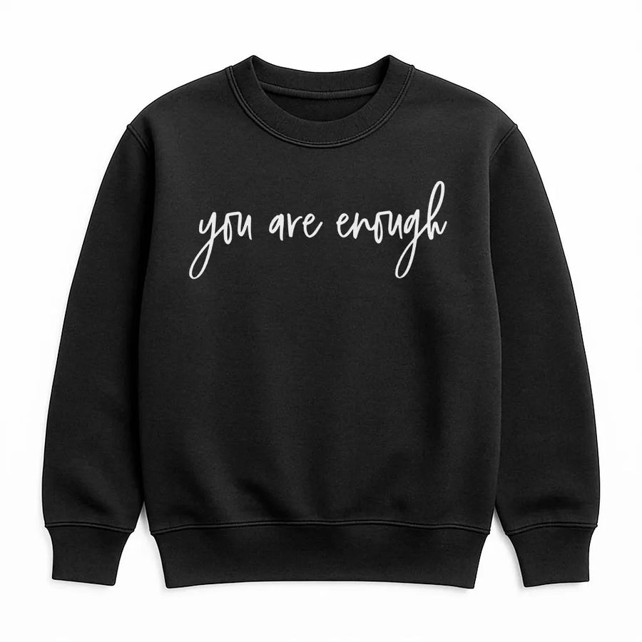 You Are Enough Sweatshirt | Inspirational Quote Sweatshirt | Premium Cotton Blend | Mental Health Awareness Gift