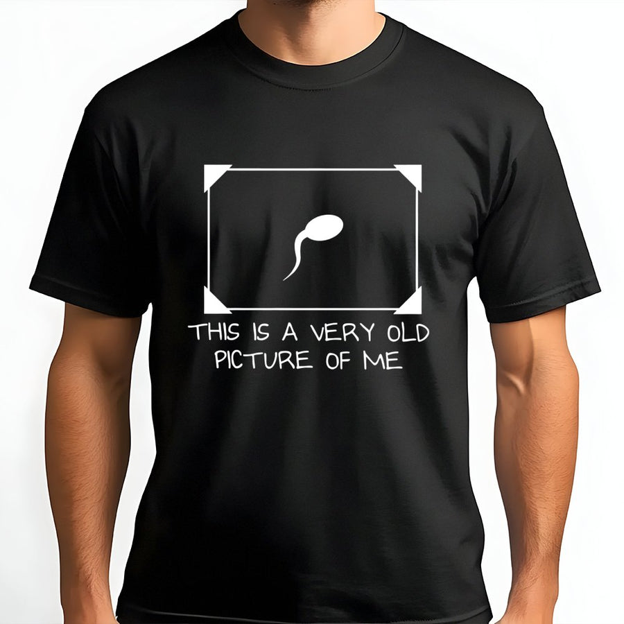 Funny Sperm Graphic T-Shirt | This Is A Very Old Picture Of Me Design | Premium 100% Cotton | Sarcastic Slogan Gift For Men And Women