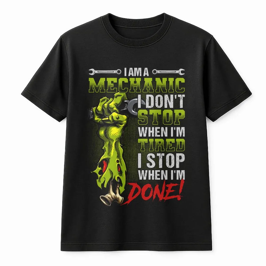 Mechanic T-Shirt | I Don't Stop When I'm Tired I Stop When I'm Done Graphic | Premium 100% Cotton | Funny Auto Repair Gift for Men and Car Guys
