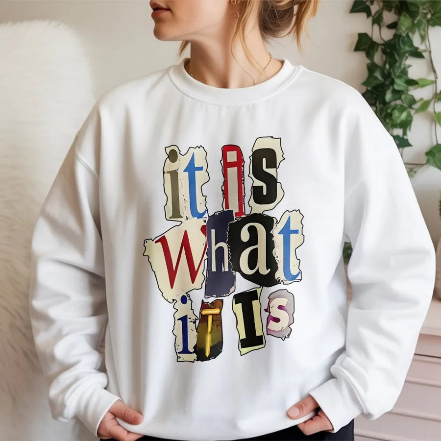 It Is What It Is Sweatshirt | Trendy Ransom Note Letter Print | Premium Cotton Blend | Unisex Casual Graphic Gift For Men And Women