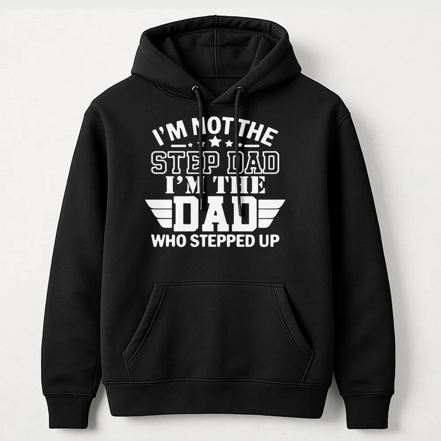 Step Dad Who Stepped Up Hoodie | Proud Bonus Dad Graphic Tee | Premium Soft Cotton Shirt | Father's Day Gift For Stepfather