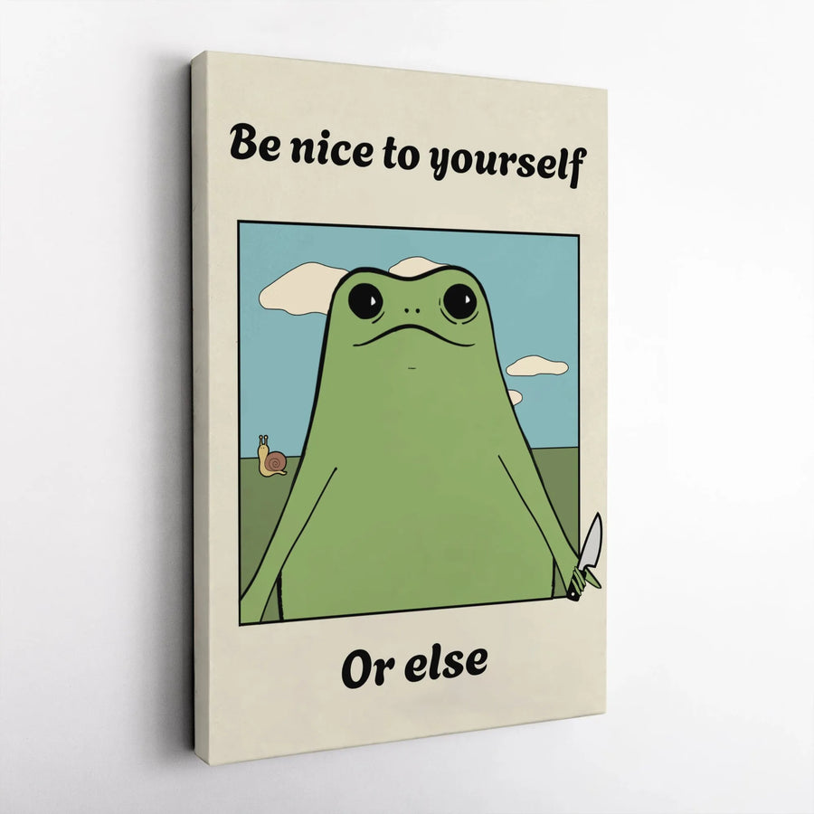 Funny Frog Canvas Print | Be Nice To Yourself Or Else Meme Wall Art | Premium Gallery-Wrapped Decor | Unique Gift For Dark Humor Lovers