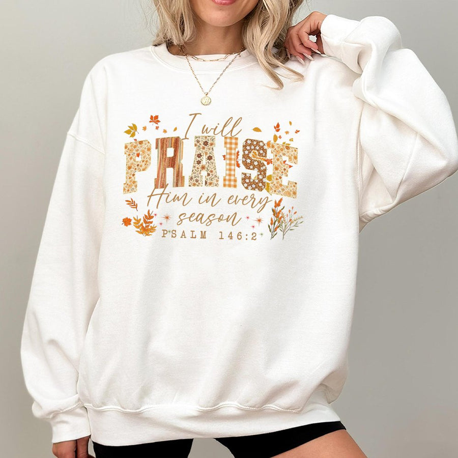 I Will Praise Him In Every Season Sweatshirt | Fall Bible Verse Graphic | Premium Cotton Blend | Christian Gift for Women and Men