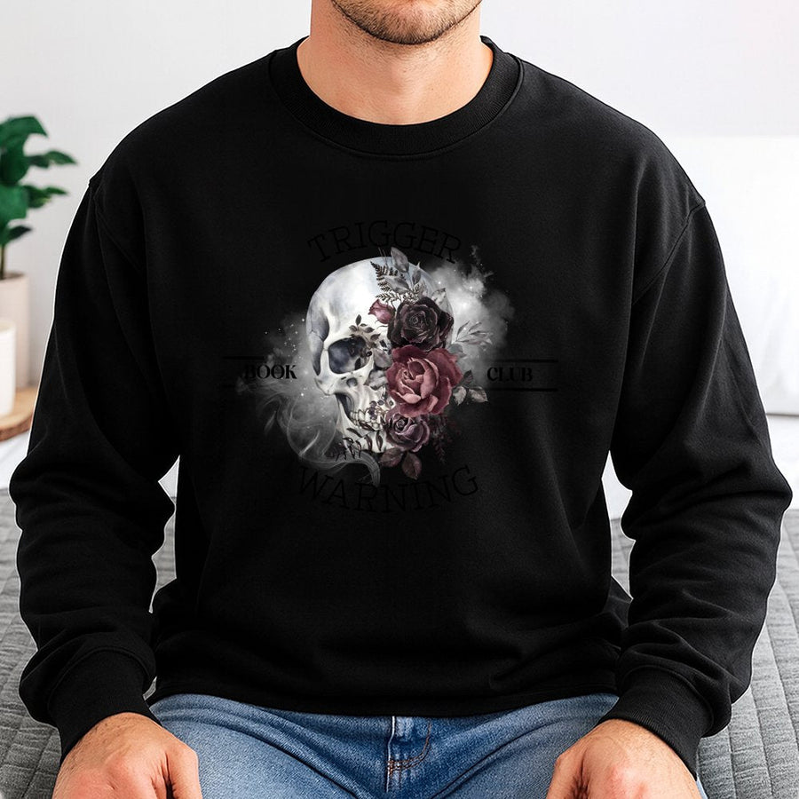 Trigger Warning Book Club Sweatshirt | Dark Romance Skull Floral Print | Premium Cotton Blend Crewneck | Gift for Readers and Book Lovers
