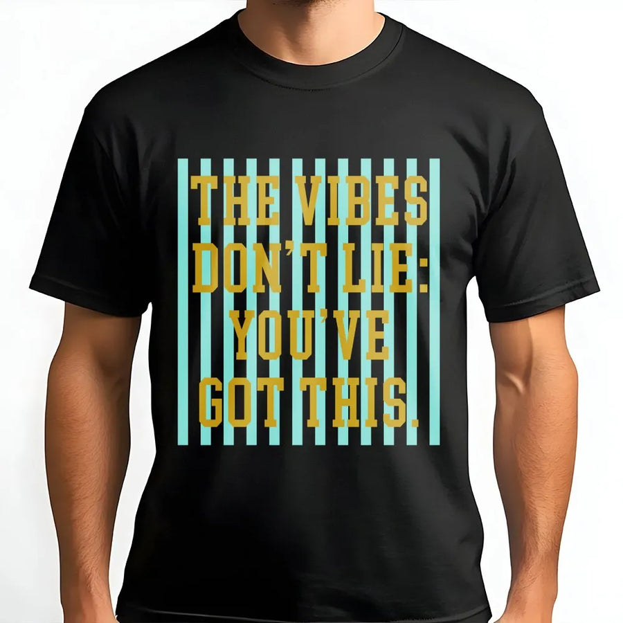 Good Vibes T-Shirt | The Vibes Don't Lie You've Got This | Soft Unisex Crewneck | Trendy Motivational Gift for Her