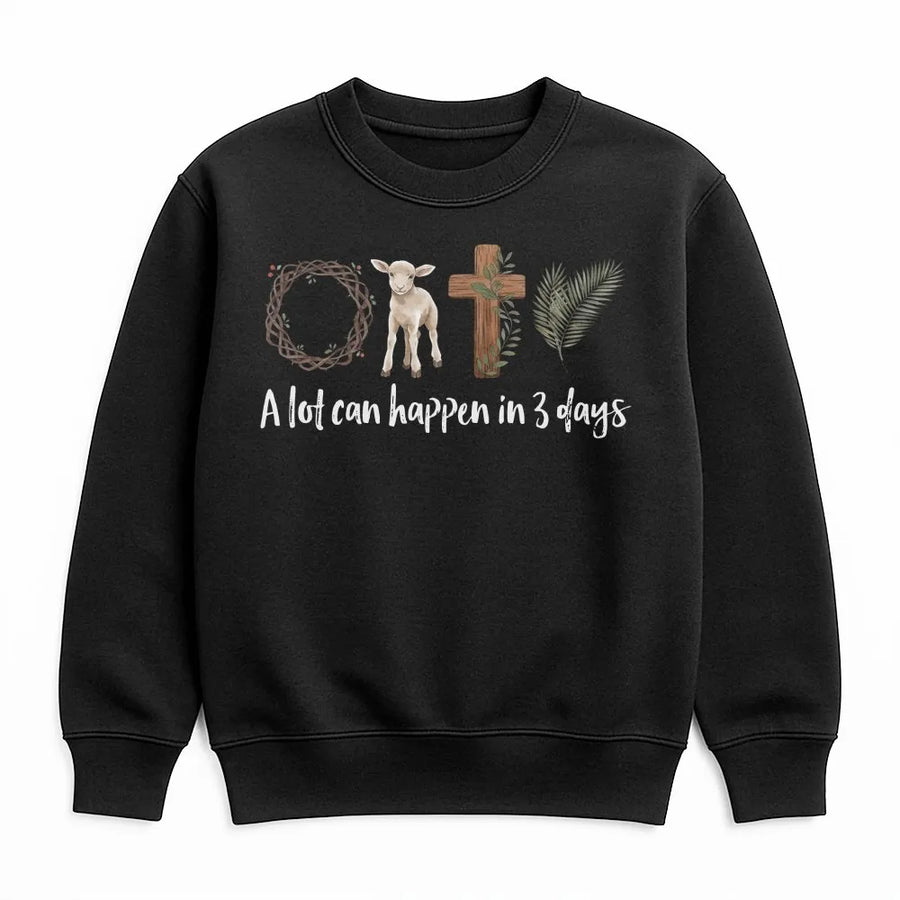 A Lot Can Happen In 3 Days Sweatshirt | Faith-Based Christian Quote | Premium Cotton-Blend | Easter Gift for Believers