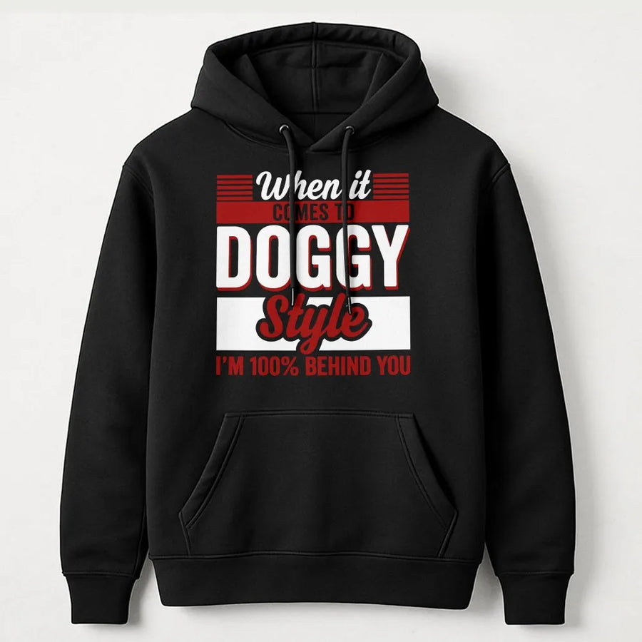 Funny Doggy Style Hoodie | I'm 100% Behind You Quote Pullover | Premium Soft Cotton Blend | Adult Humor Gag Gift for Men
