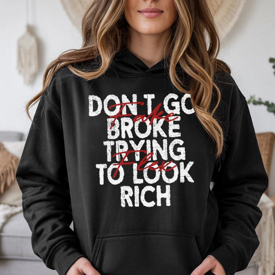 Don't Go Broke Trying To Look Rich Hoodie | Motivational Streetwear Quote | Premium Cotton Blend | Unisex Sarcastic Aesthetic Gift for Hustlers