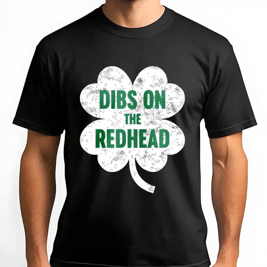 Dibs On The Redhead T-Shirt | Funny St Patricks Day Irish Graphic Tee | 100% Cotton Premium Unisex Shirt | Great St Paddy's Day Gift For Couples