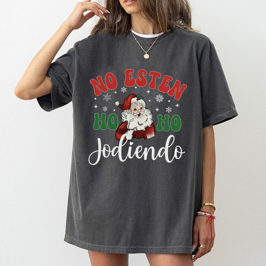 No Esten Ho Ho Jodiendo T-Shirt | Funny Latino Christmas Graphic Tee | 100% Premium Cotton | Humorous Spanish Holiday Gift for Men and Women