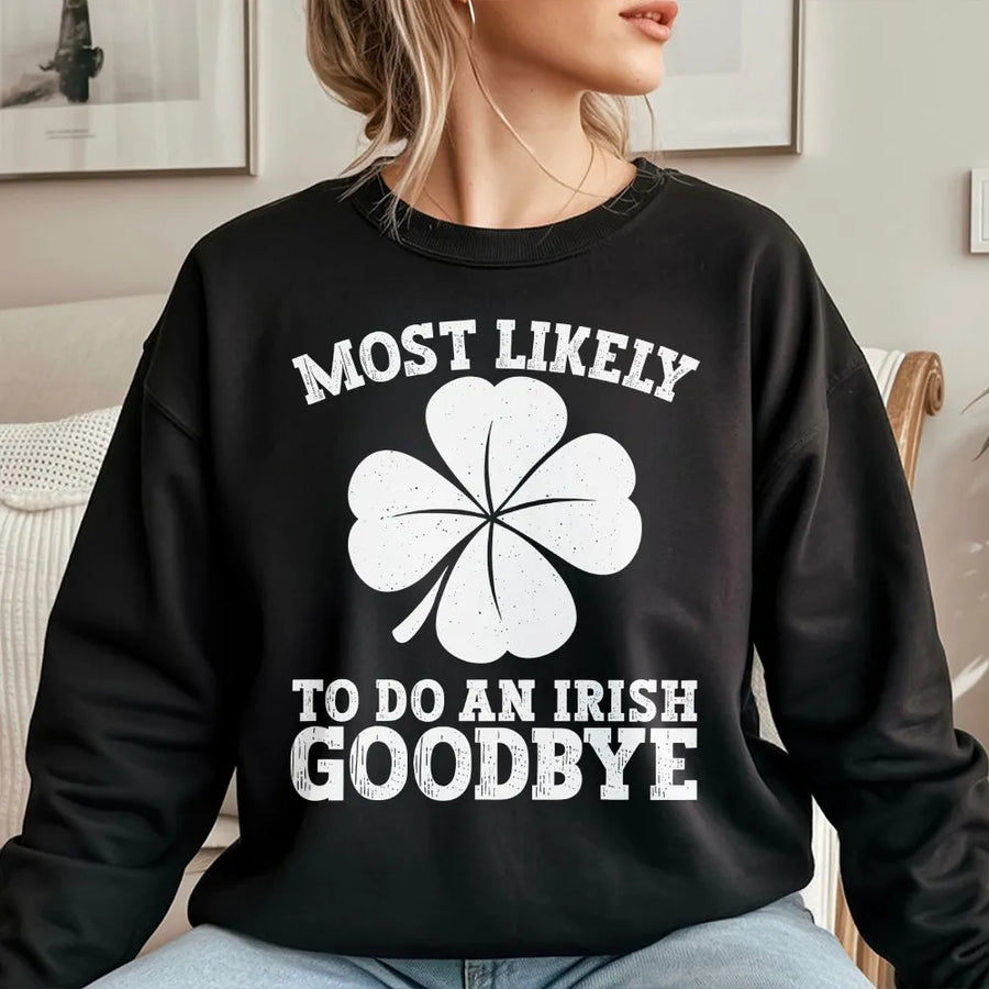 Irish Goodbye Sweatshirt | Funny St Patricks Day Clover Design | Soft Cotton Blend Unisex Pullover | Humorous Party Gift for Introverts