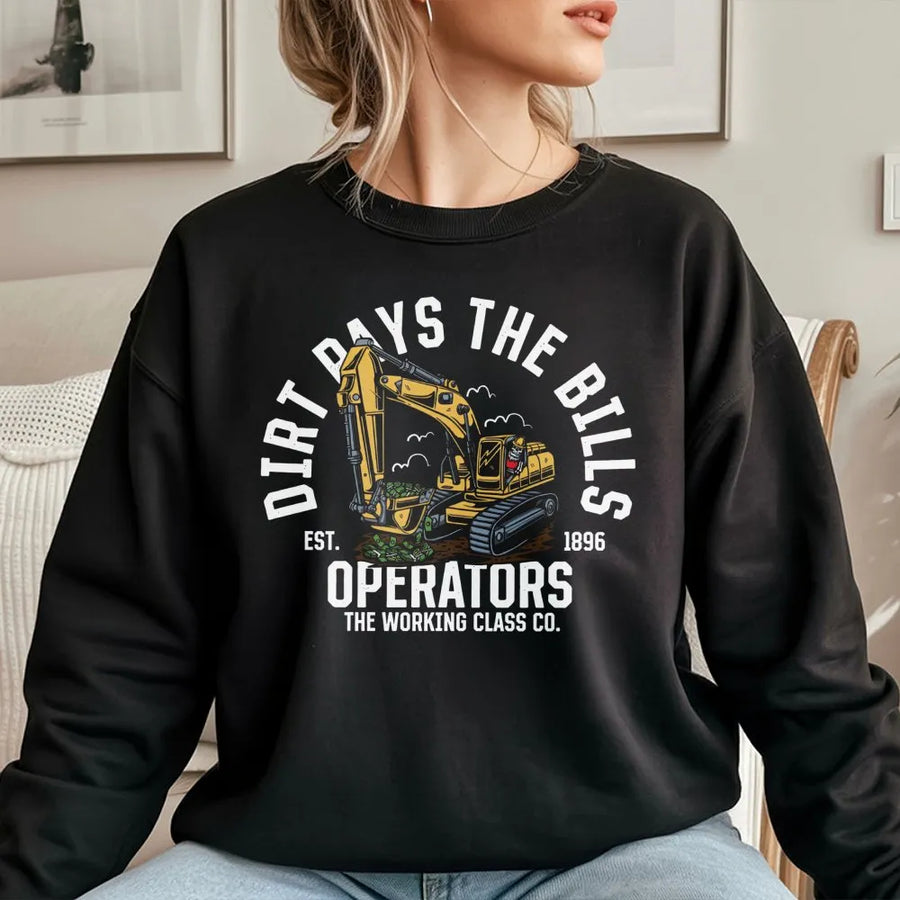 Dirt Pays The Bills Sweatshirt | Excavator Operator Construction Graphic | Premium Cotton Blend | Funny Heavy Equipment Worker Gift