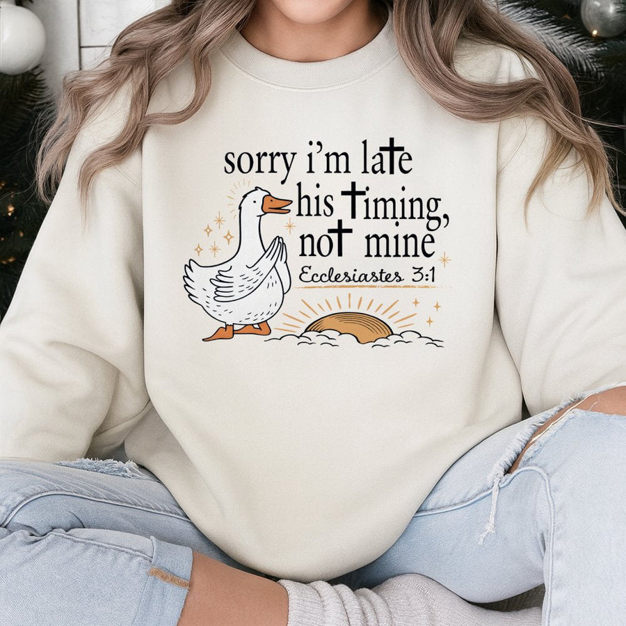 Sorry I'm Late His Timing Not Mine Sweatshirt | Cute Duck Christian Graphic Print | Premium Cotton Blend Crewneck | Religious Gift For Women & Men