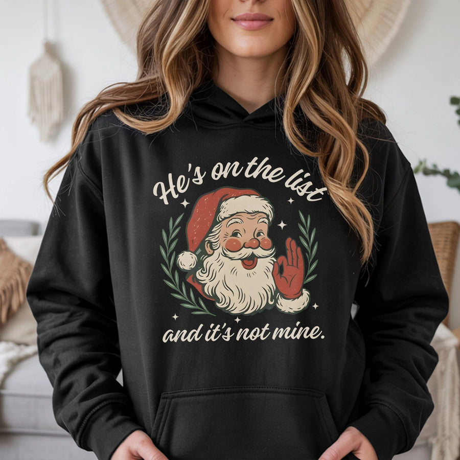 Funny Santa Hoodie | He's On The List And It's Not Mine | Premium Cotton Blend | Sarcastic Christmas Gift For Adults