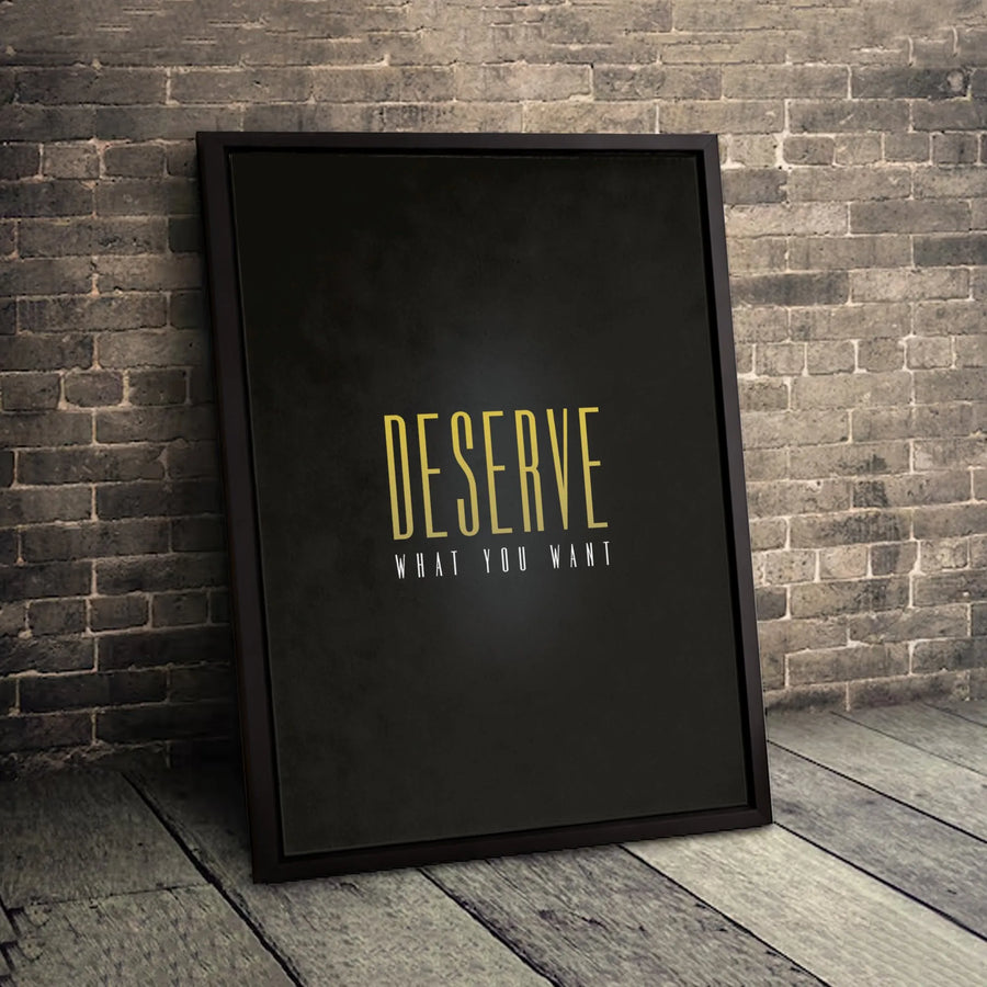 Deserve What You Want Canvas Wall Art | Minimalist Gold Typography Quote | Premium Fade-Resistant Gallery Wrap | Modern Office Decor Home Gift