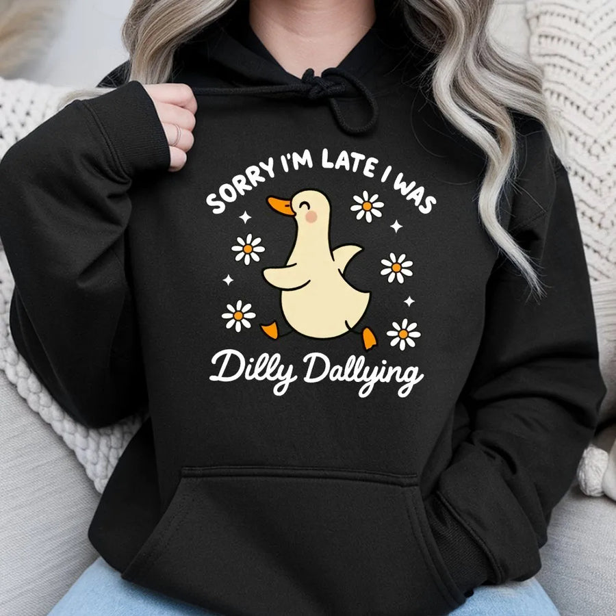 Dilly Dallying Duck Hoodie | Sorry I'm Late Funny Quote Sweatshirt | Premium Cotton Blend | Aesthetic Duck Lover Gift for Her