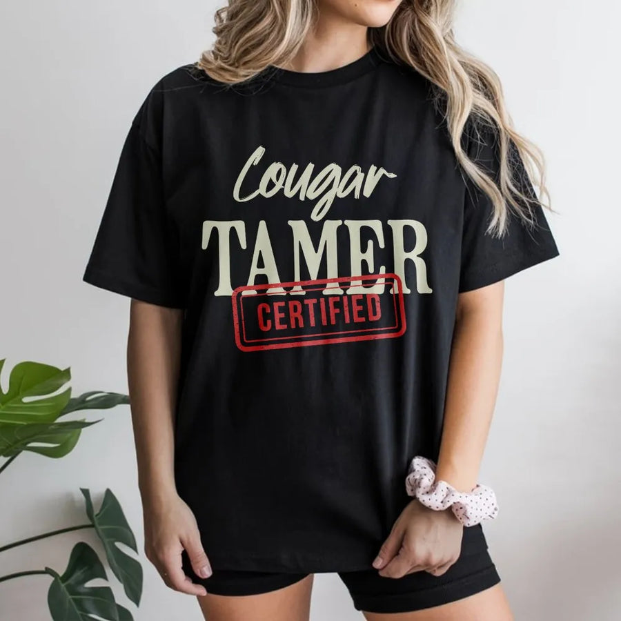 Cougar Tamer Certified T-Shirt | Funny Adult Humor Graphic Tee | 100% Cotton Premium Quality | Gift for Him or Her