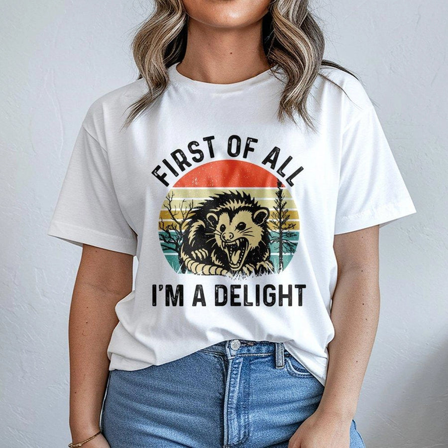 First Of All I'm A Delight T-Shirt | Funny Retro Angry Opossum Design | Premium 100% Cotton Tee | Sarcastic Possum Gift For Animal Lovers