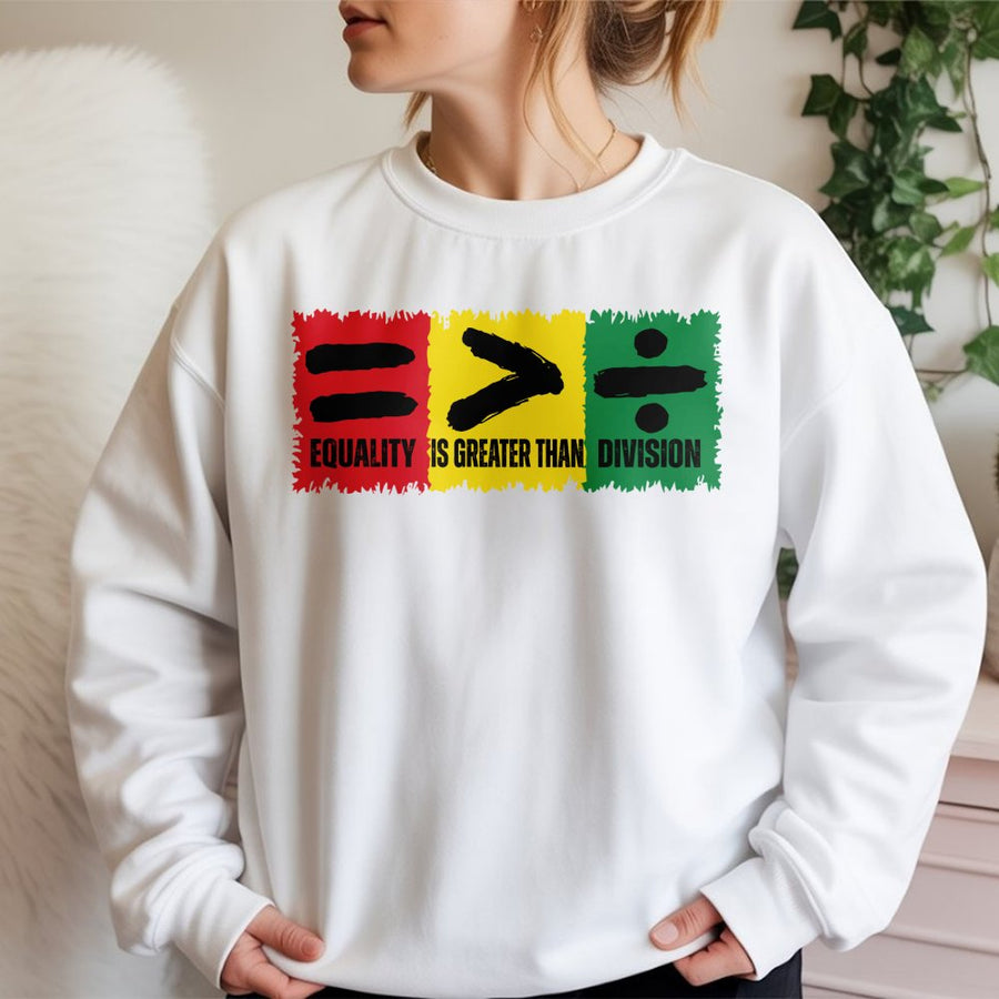 Equality Is Greater Than Division Sweatshirt | Pan-African Flag Colors Graphic | Soft Cotton Blend Crewneck | Unisex Human Rights Social Justice Gift