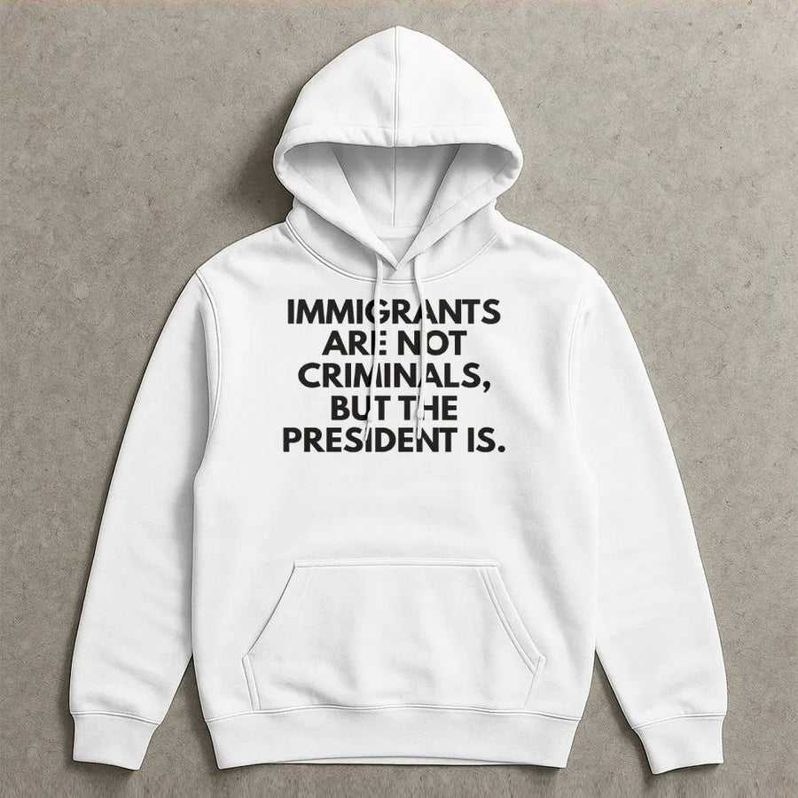 Immigrants Are Not Criminals Hoodie | Protest Statement Graphic | Premium Cotton Blend | Unisex Social Justice Activist Gift