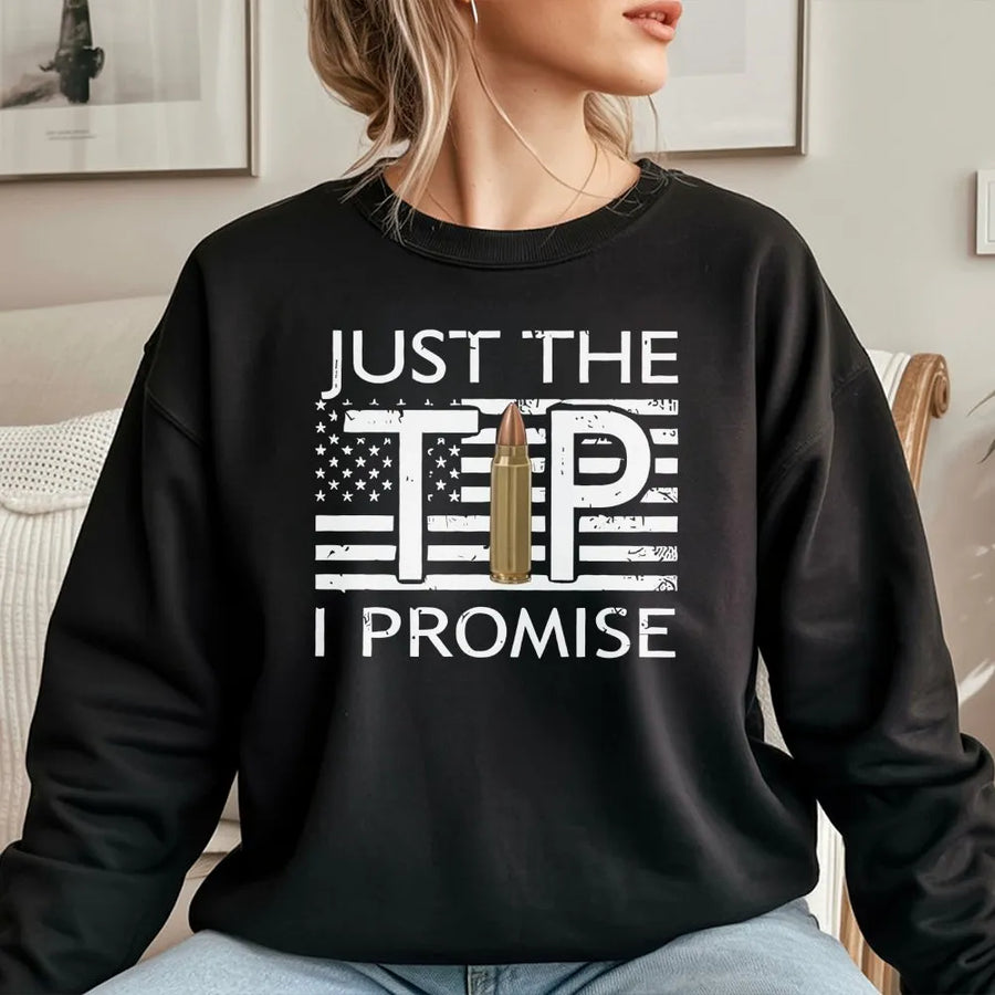 Just The Tip I Promise Sweatshirt | Funny 2A Tactical Gun Graphic | Premium Cotton Blend | Gift For Gun Enthusiasts And Veterans