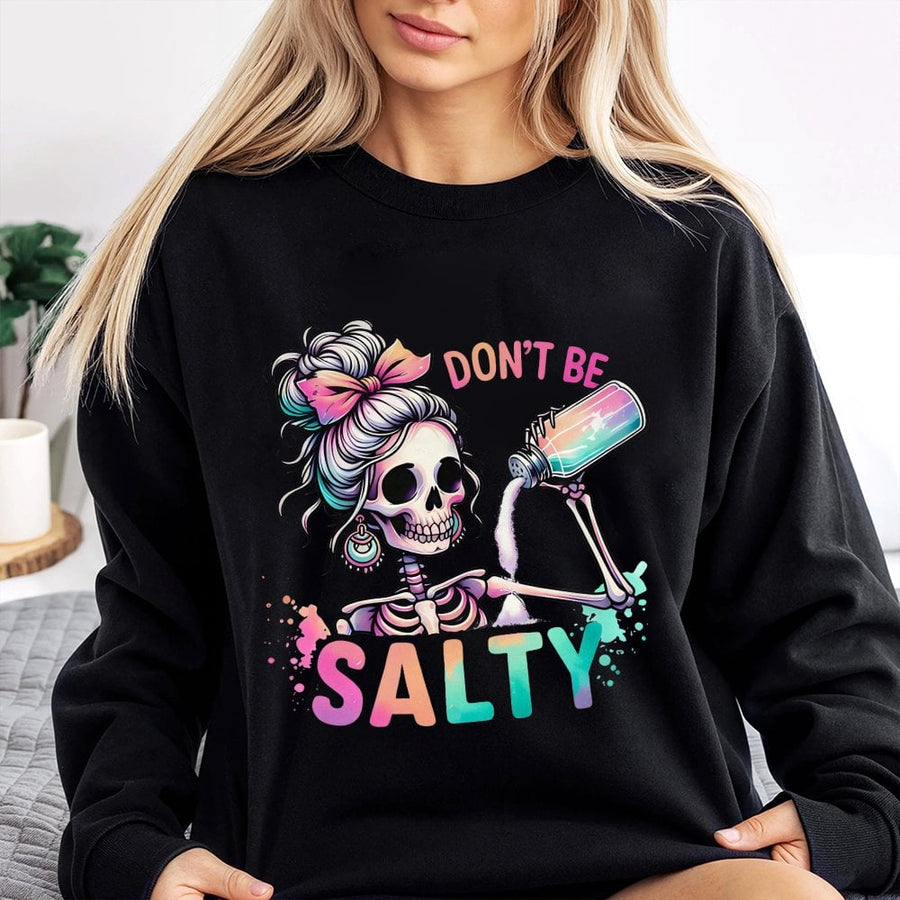 Dont Be Salty Sweatshirt | Pastel Skeleton Graphic | Premium Cotton Blend Crewneck | Snarky Gift For Her Sarcastic Humor Lover
