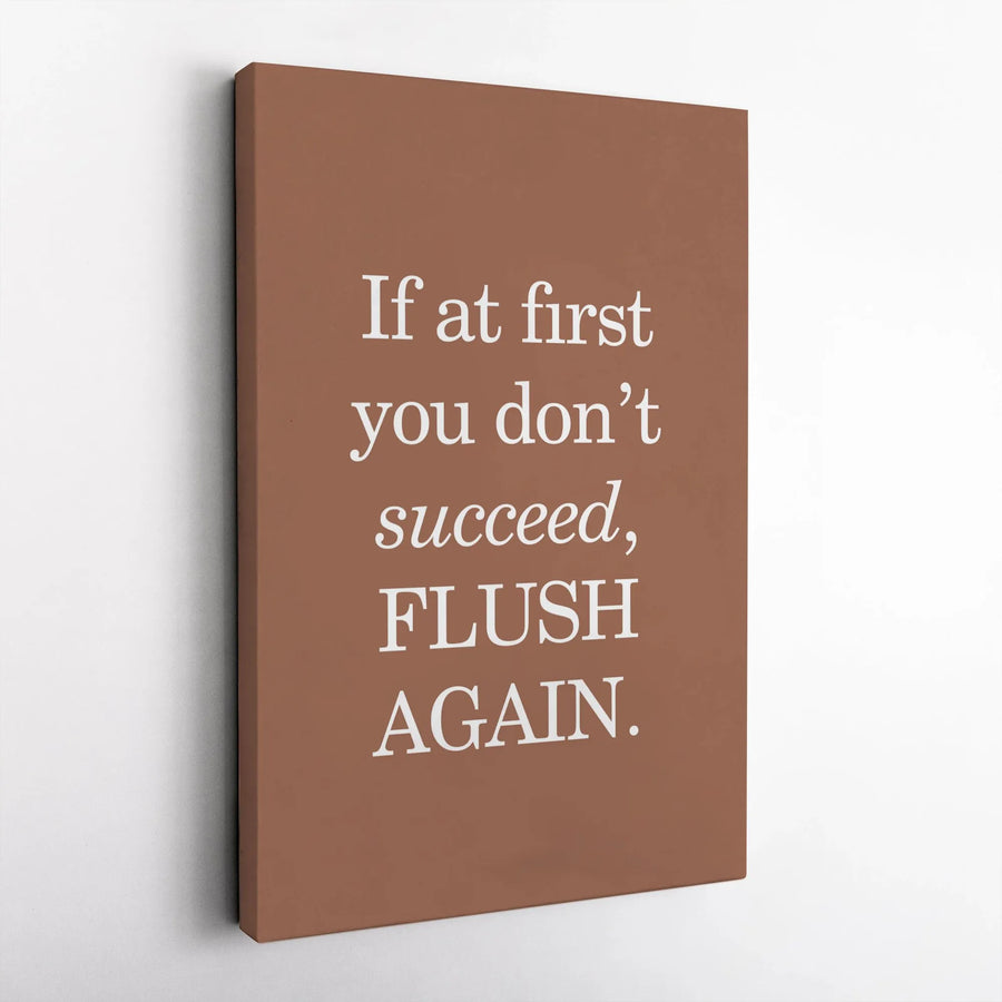 Funny Bathroom Canvas Print | If At First You Don't Succeed Flush Again | Premium Gallery Wrap Wall Art | Modern Minimalist Home Decor Gift