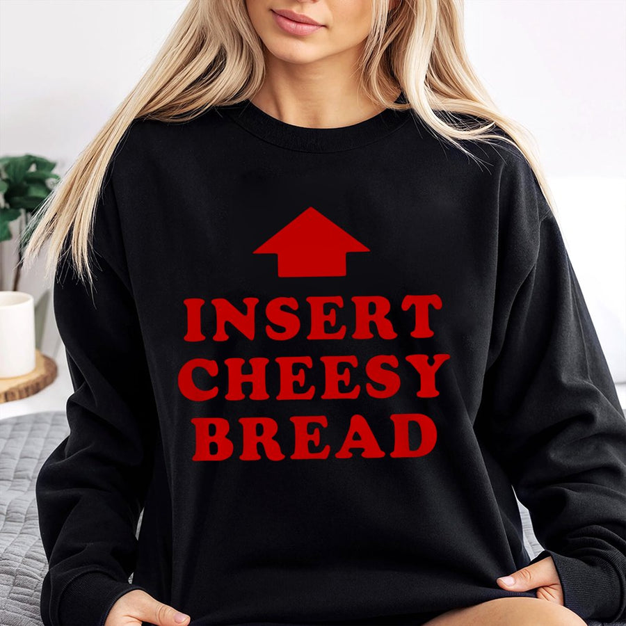 Insert Cheesy Bread Sweatshirt | Funny Foodie Graphic Print | Premium Cotton Blend | Gift For Pizza Lovers & Food Puns Enthusiasts