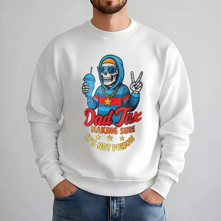 Dad Tax Sweatshirt | Funny Skeleton Graphic Design | Premium Cotton Blend | Gift for Dad Husband Birthday Father's Day 2026