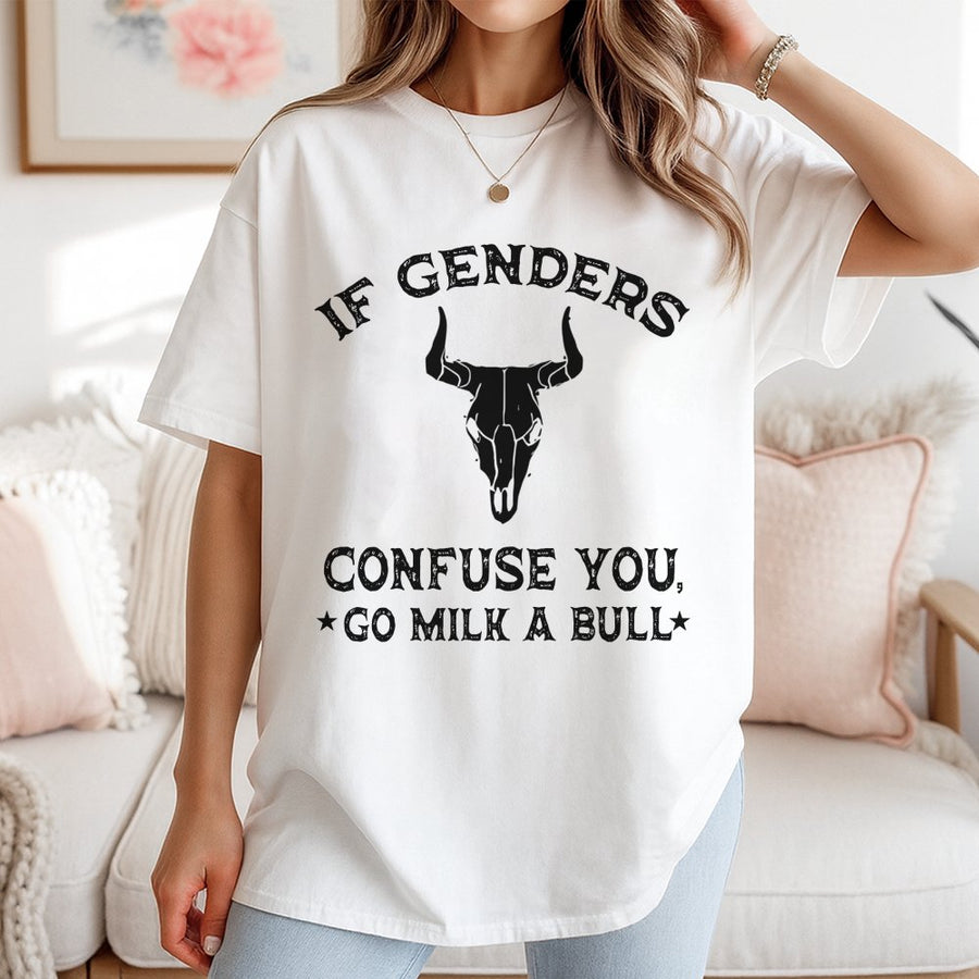 If Genders Confuse You Go Milk A Bull T-Shirt | Funny Western Sarcastic Graphic Tee | 100% Cotton Premium Quality | Statement Gift For Men And Women