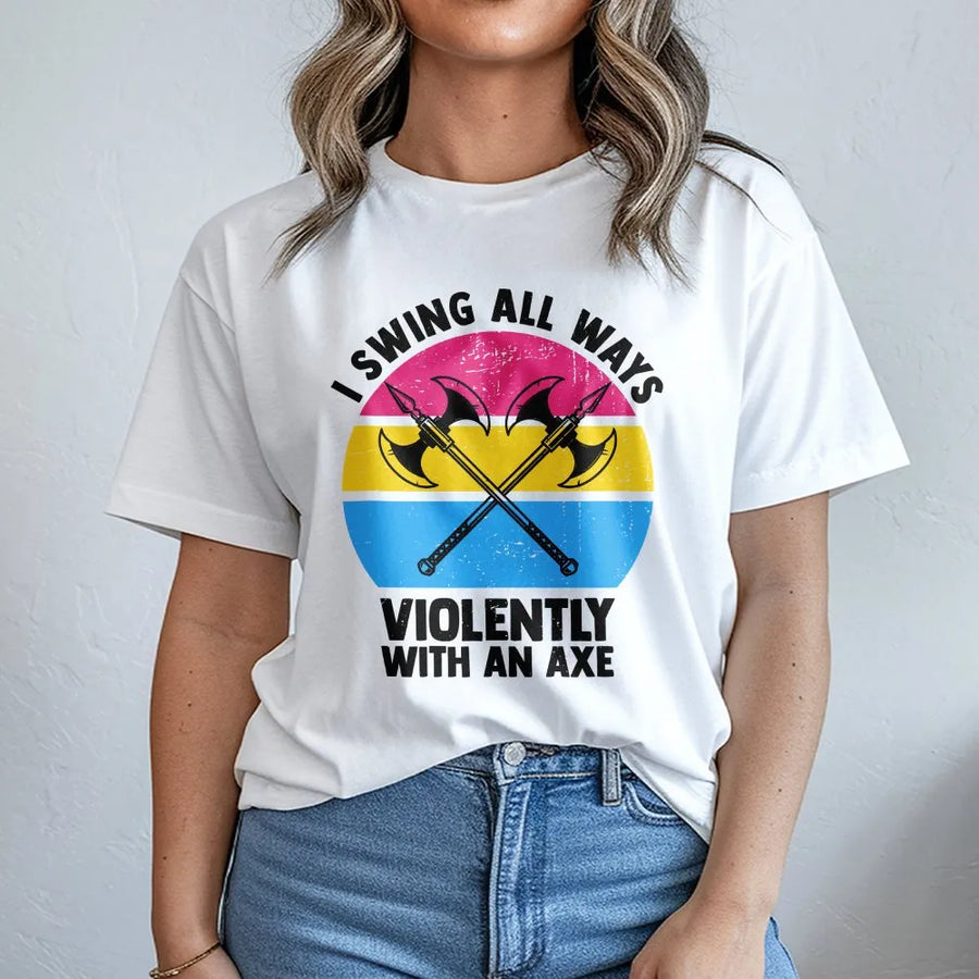 Funny Pansexual Axe T-Shirt | I Swing All Ways Violently Graphic | Soft Cotton Blend Unisex Pullover | LGBT Pride Month Gift