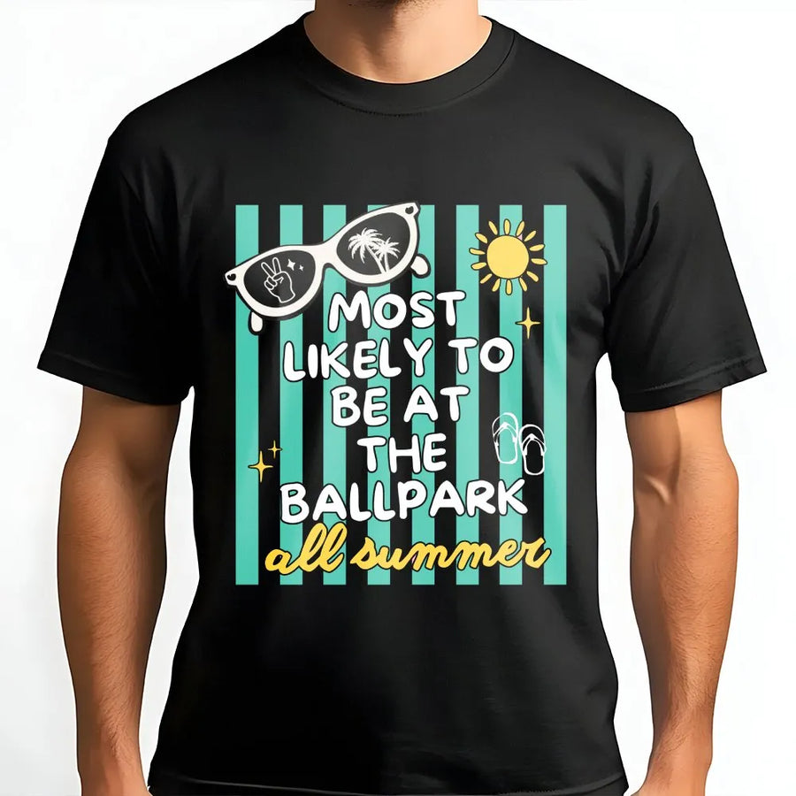 Most Likely To Be At The Ballpark T-Shirt | Funny Summer Baseball Graphic | Premium Unisex Cotton Tee | Gift for Baseball & Softball Fans