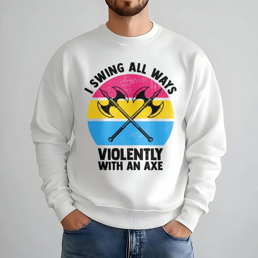 Sweatshirt drôle pansexuel avec hache | T-shirt graphique « I Swing All Ways Violently » | Pull unisexe doux en coton mélangé | Cadeau pour le mois des fiertés LGBT