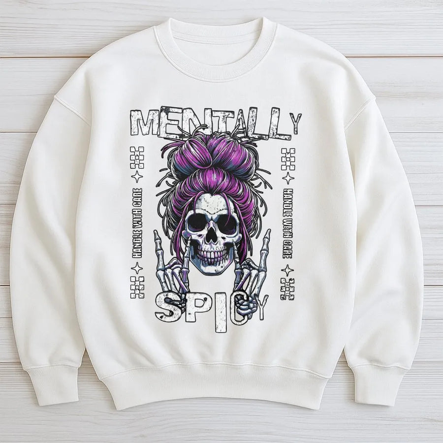 Mentally Spicy Sweatshirt | Sarcastic Skeleton with Messy Bun | Premium Cotton Blend | Funny Edgy Goth Gift for Her