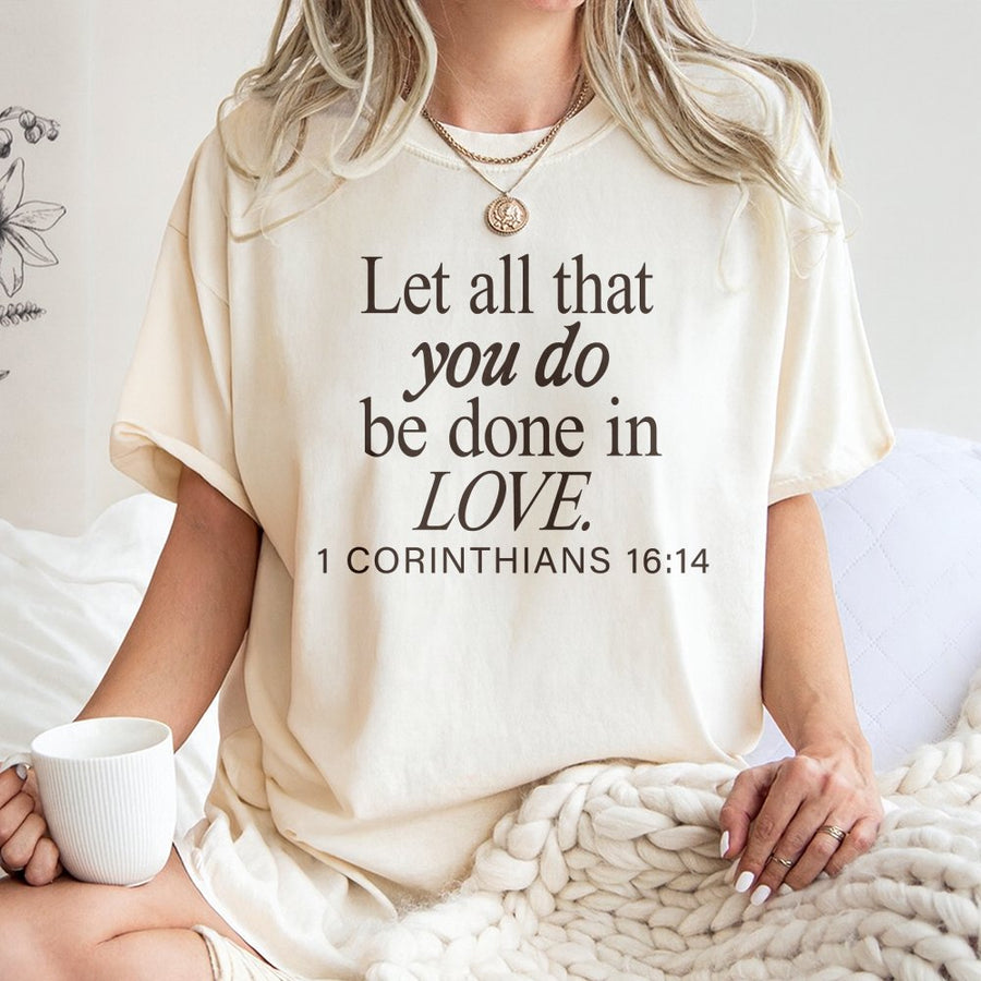 Let All That You Do Be Done In Love T-Shirt | 1 Corinthians 16:14 Bible Verse Graphic | Premium 100% Cotton Tee | Religious Gift for Men and Women