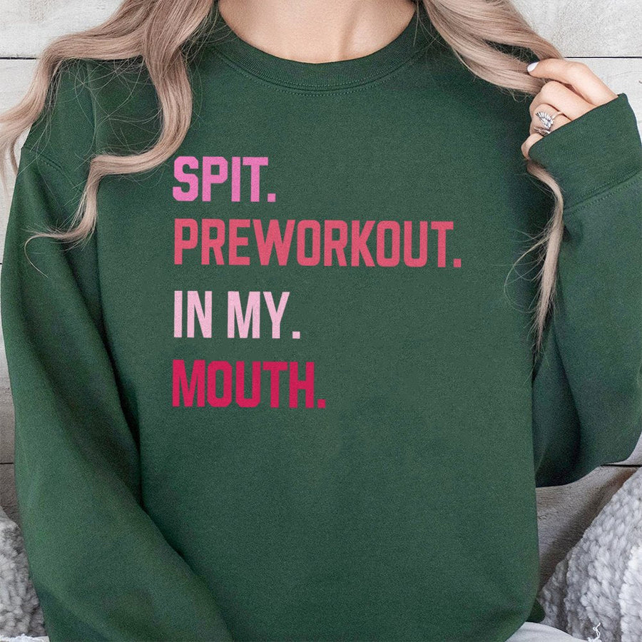 Spit Preworkout In My Mouth Sweatshirt | Funny Gym Slogan Graphic Print | Premium Soft Cotton Blend | Unisex Workout Fitness Gift for Gym Lovers