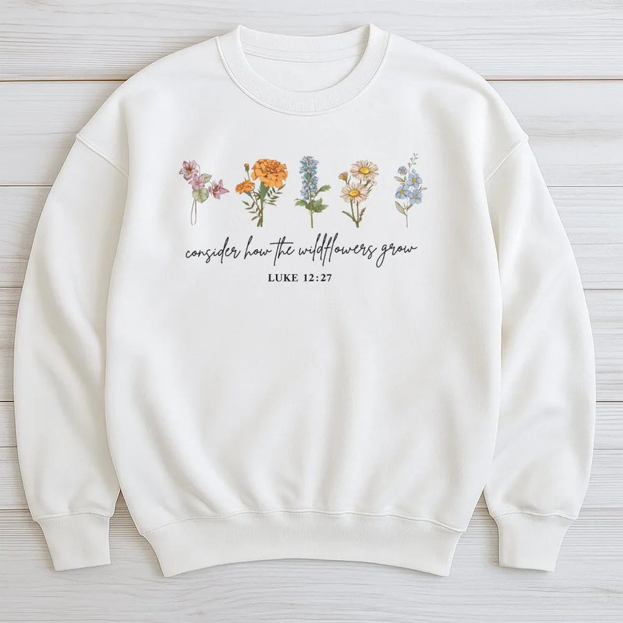 Christian Wildflower Sweatshirt | Consider How The Wildflowers Grow Luke 12:27 | Premium Cotton Blend | Faith Based Gift for Christian Mom